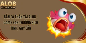 Bắn Cá Thần Tài ALO8 - Game Săn Thưởng Kịch Tính, Gay Cấn