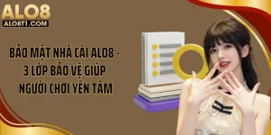 Bảo Mật Nhà Cái ALO8 - 3 Lớp Bảo Vệ Giúp Người Chơi Yên Tâm
