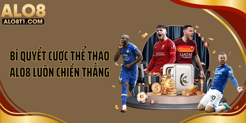 Bí quyết cược thể thao ALO8 luôn chiến thắng