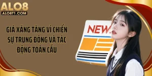 Giá Xăng Tăng Vì Chiến Sự Trung Đông Và Tác Động Toàn Cầu