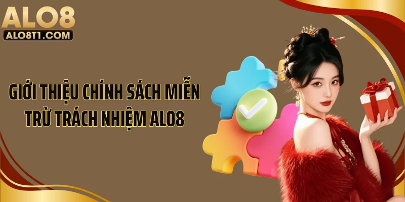 Giới thiệu chính sách miễn trừ trách nhiệm ALO8