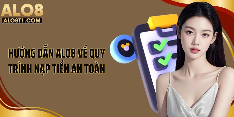 Hướng dẫn Alo8 về quy trình nạp tiền an toàn