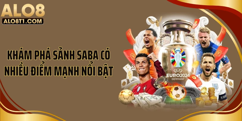 Khám phá sảnh SABA có nhiều điểm mạnh nổi bật