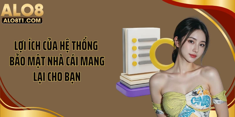 Lợi ích của hệ thống bảo mật nhà cái mang lại cho bạn