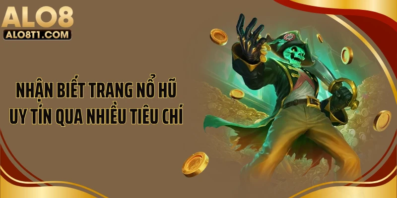 Nhận biết trang nổ hũ uy tín qua nhiều tiêu chí