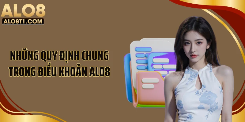 Những quy định chung trong điều khoản ALO8