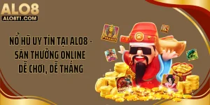 Nổ Hũ Uy Tín Tại ALO8 - Săn Thưởng Online Dễ Chơi, Dễ Thắng