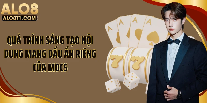 Quá trình sáng tạo nội dung mang dấu ấn riêng của Mocs