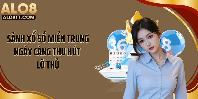 Sảnh xổ số miền Trung ngày càng thu hút lô thủ