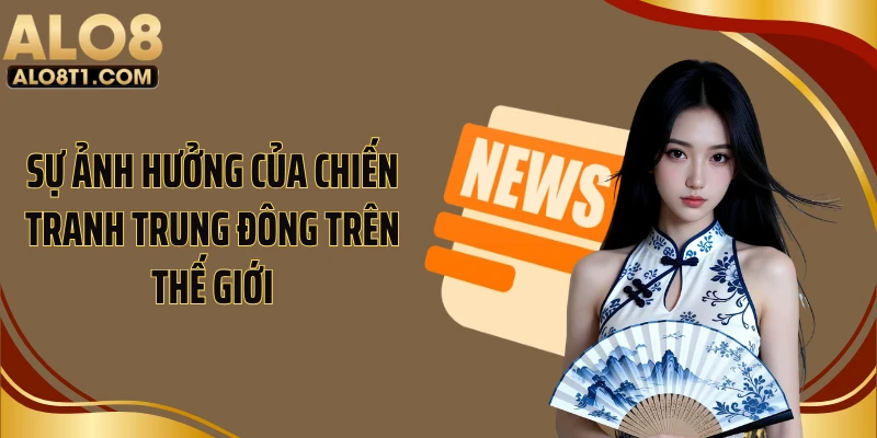 Sự ảnh hưởng của chiến tranh Trung Đông trên thế giới