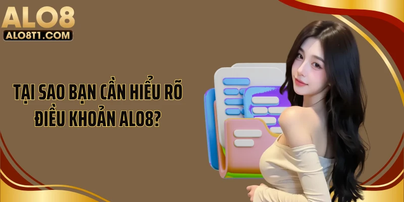 Tại sao bạn cần hiểu rõ điều khoản ALO8?