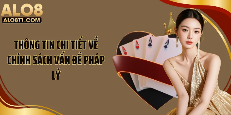 Thông tin chi tiết về chính sách vấn đề pháp lý
