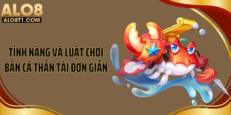 Tính năng và luật chơi bắn cá thần tài đơn giản