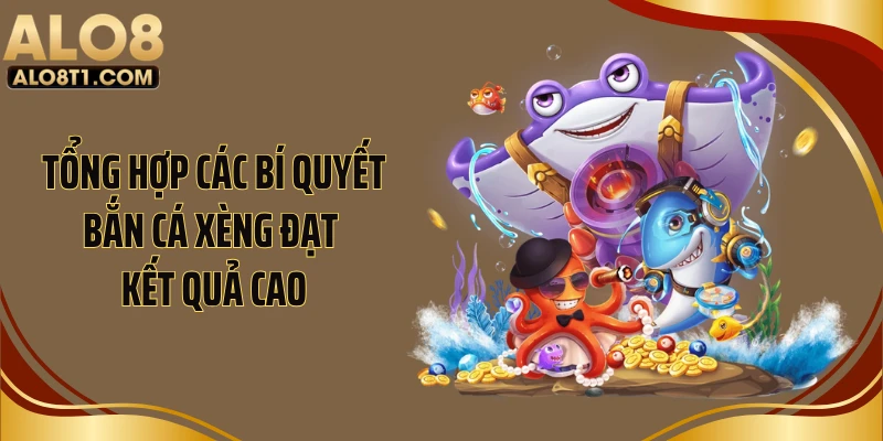 Tổng hợp các bí quyết bắn cá xèng đạt kết quả cao