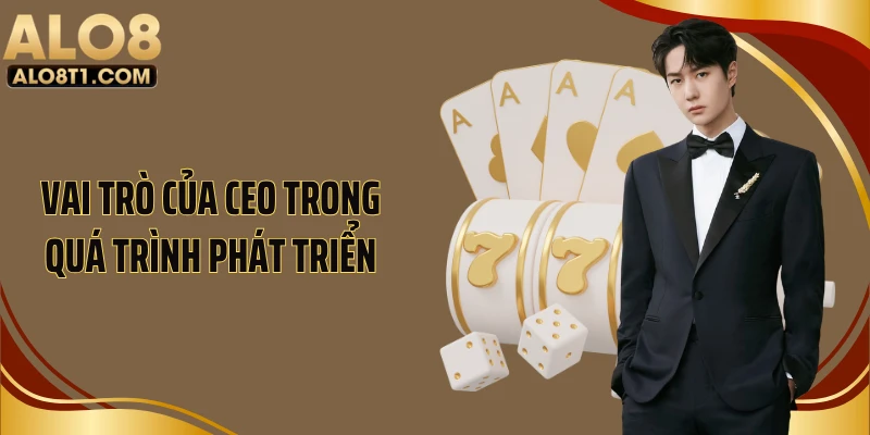 Vai trò của CEO trong quá trình phát triển