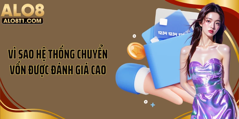 Vì sao hệ thống chuyển vốn được đánh giá cao